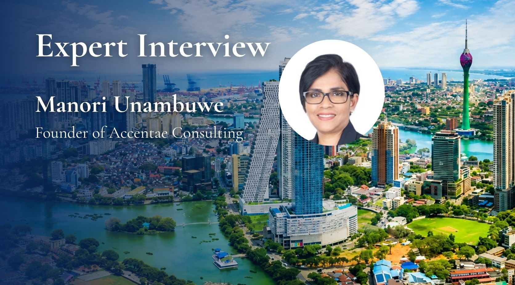 Beyond the Crisis: Why Sri Lanka Deserves a Fresh Look from European Business. Manori Unambuwe